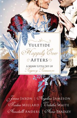 Yuletide Happily Ever Afters: A Merry Little Set of Regency Romances (Devilish Debutantes #4.5)