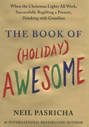 The Book of (Holiday) Awesome by Neil Pasricha
