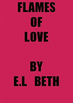 Flames of Love by E.L Beth