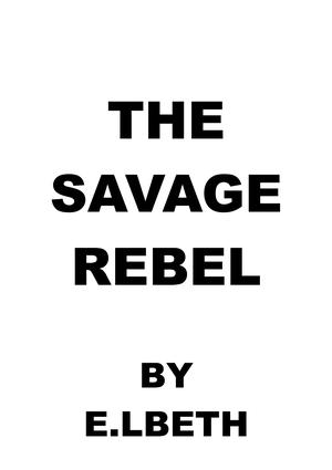 THE SAVAGE REBEL (The Savages #8)