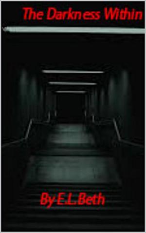 The Darkness Within by E.L Beth