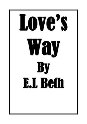 Love's Way by E.L Beth