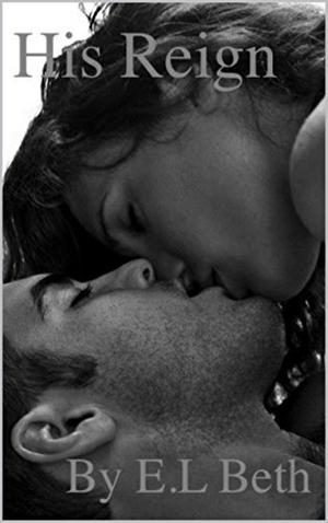 His Reign by E.L Beth