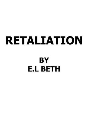 Retaliation by E.L Beth