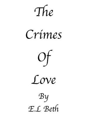 The Crimes Of Love by E.L Beth
