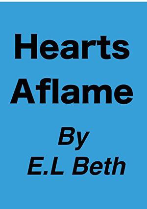 Hearts Aflame by E.L Beth