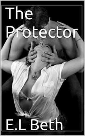 The Protector by E.L Beth