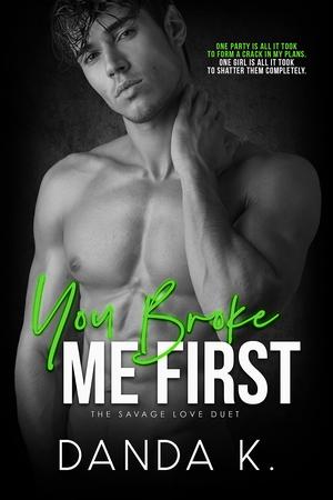 You Broke Me First by Danda K.