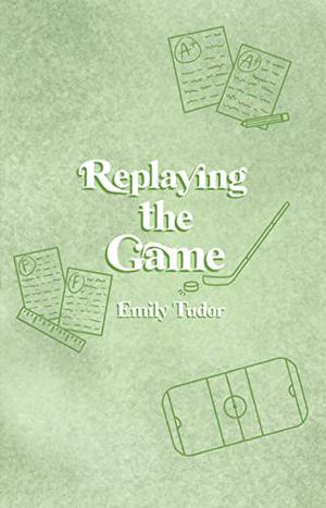 Replaying the Game by Emily Tudor