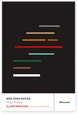 Web Form Design: Filling in the Blanks by Luke Wroblewski