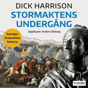 Stormaktens undergång (Sveriges dramatiska historia #1)