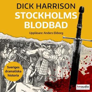 Stockholms blodbad (Sveriges dramatiska historia #1)