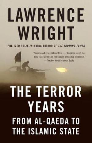 The Terror Years: From al-Qaeda to the Islamic State by Lawrence Wright