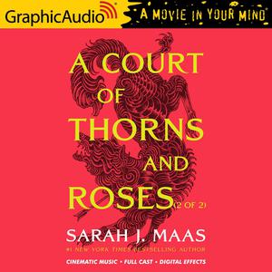 A Court of Thorns and Roses (Part 2 of 2) [Dramatized Adaptation] by Sarah J. Maas