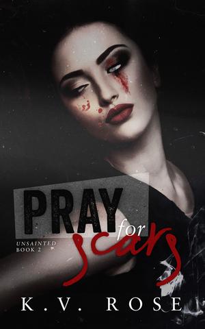 Pray for Scars (Unsainted #2)