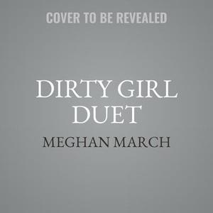 Dirty Girl Duet by Meghan March