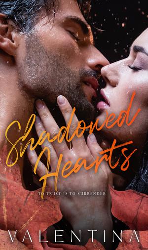 Shadowed Hearts by Valentina