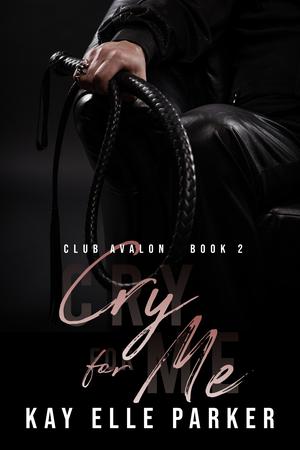 Cry for Me (Club Avalon #2)