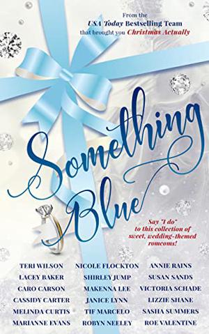 Something Blue by Teri Wilson, Caro Carson, Cassidy Carter