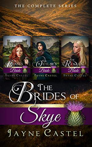 The Brides of Skye: The Complete Series: The Beast's Bride / The Outlaw's Bride / The Rogue's Bride (The Brides of Skye #1-3)