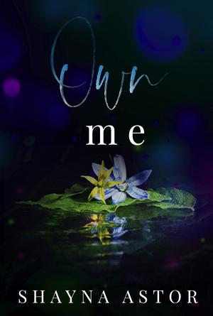 Own Me by Shayna Astor
