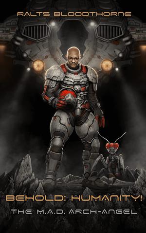 Behold: Humanity!: The M.A.D. Arch-Angel (Behold, Humanity! #5)