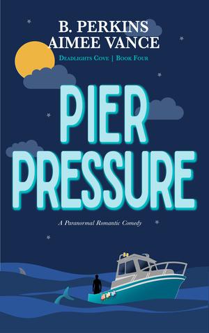 Pier Pressure by B. Perkins, Aimee Vance