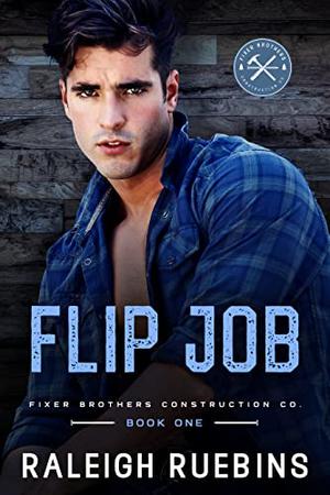 Flip Job by Raleigh Ruebins