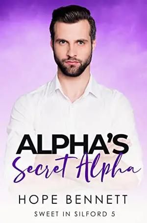 Alpha's Secret Alpha (Sweet in Silford #5)