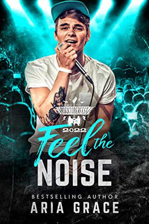 Feel The Noise by Aria Grace