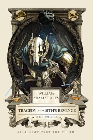 William Shakespeare's Tragedy of the Sith's Revenge (William Shakespeare's Star Wars #3)
