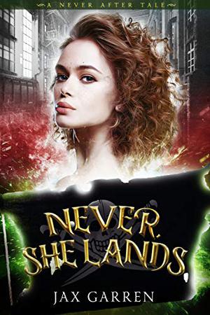 Never, She Lands: A New Adult Adventure of Peter Pan (Never After Tales #1)