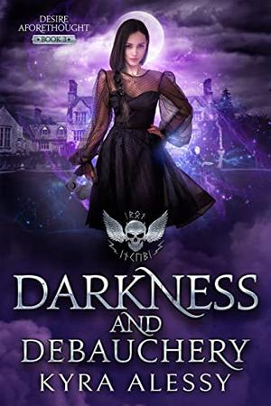 Darkness and Debauchery (Desire Aforethought #3)