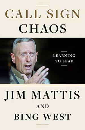 Call Sign Chaos: Learning to Lead by Jim Mattis, Bing West