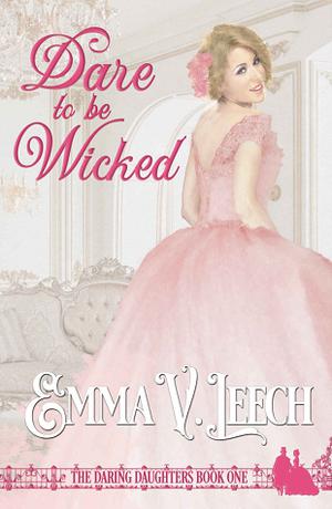 Dare to Be Wicked (Daring Daughters #1)