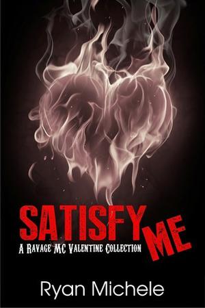 Satisfy Me (Ravage MC #3.5)