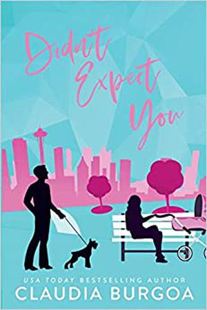 Didn't Expect You by Claudia Y. Burgoa