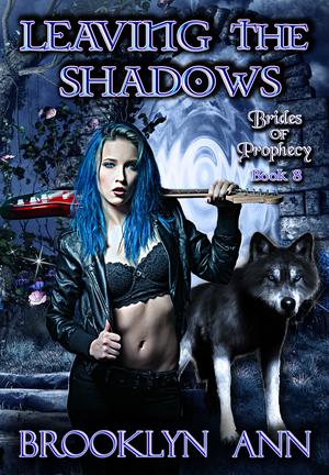 Leaving the Shadows (Brides of Prophecy #8)