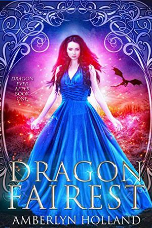 Dragon Fairest by Amberlyn Holland