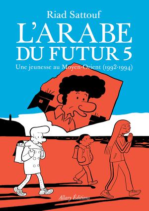 L'Arabe du futur 5 : Une jeunesse au Moyen-Orient, 1992-1994 by Riad Sattouf