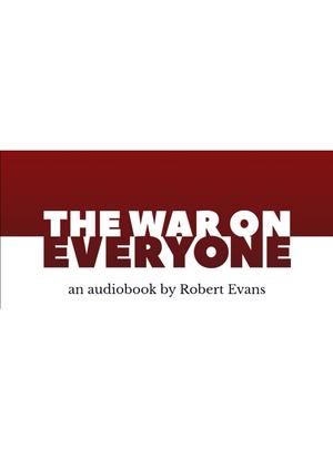 The War on Everyone by Robert Evans