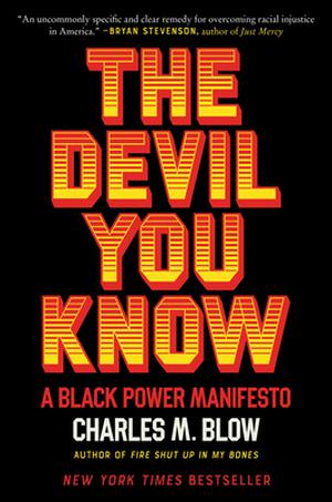 The Devil You Know: A Black Power Manifesto by Charles M. Blow