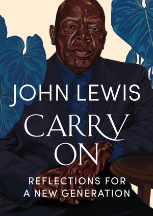 Carry On: Reflections for a New Generation by John Lewis, Andrew Young