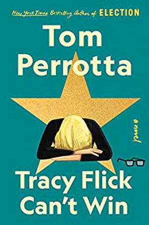 Tracy Flick Can't Win by Tom Perrotta