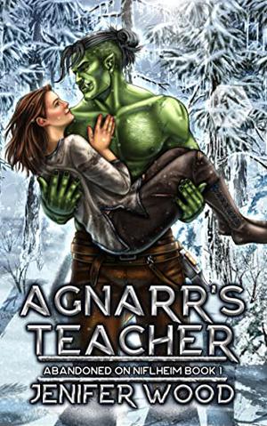 Agnarr's Teacher by Jenifer Wood