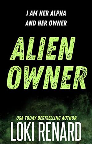 Alien Owner: A Dark Sci-fi Romance by Loki Renard