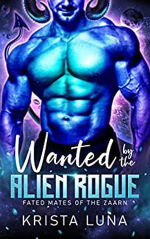 Wanted by the Alien Rogue by Krista Luna