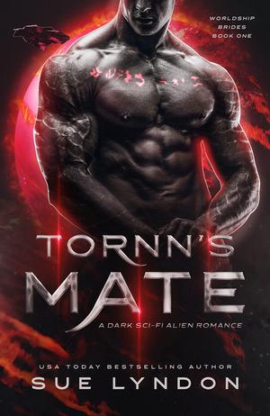 Tornn's Mate: A Dark Sci-Fi Alien Romance by Sue Lyndon