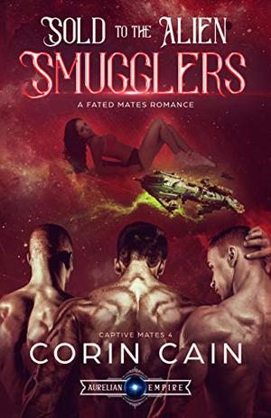 Sold to the Alien Smugglers by Corin Cain