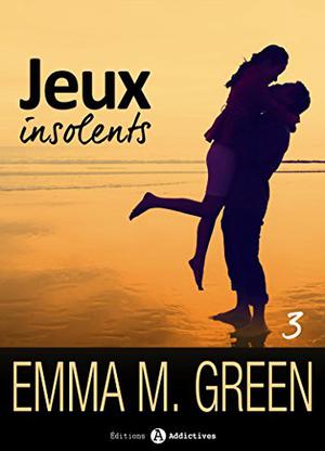 Jeux insolents - Vol. 3 by Emma Green
